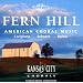 Fern Hill: American Choral Music