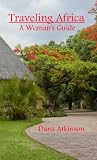 Traveling Africa - A Woman's Guide