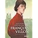 Je, Fran�ois Villon, tome 1 : Mais o� sont les neiges d'antan ?