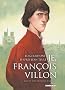 Je, Fran�ois Villon, tome 1 : Mais o� sont les neiges d'antan ?