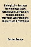 Biologischer Prozess: Proteinbiosynthese, Fortpflanzung, Verdauung, Meiose, Apoptose, Zellzyklus, Wahrnehmung, Phagozytose, Kryptobiose