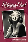 Patricia Neal: An Unquiet Life