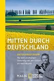 Produkt-Bild: Mitten durch Deutschland: Auf dem ehemaligen Grenzweg von der Ostsee bis nach BayernUnter Mitarbeit von Rupert Heigl
