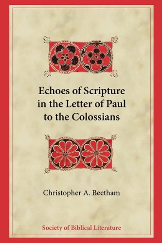Echoes of Scripture in the Letter of Paul to the Colossians (Biblical Interpretation)