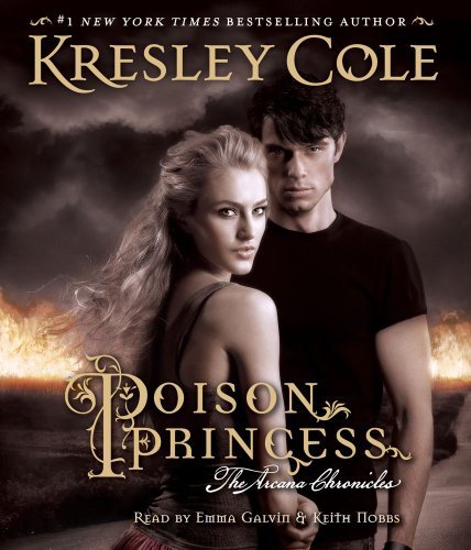 By Kresley Cole Poison Princess (The Arcana Chronicles) (Unabridged) [Audio CD]