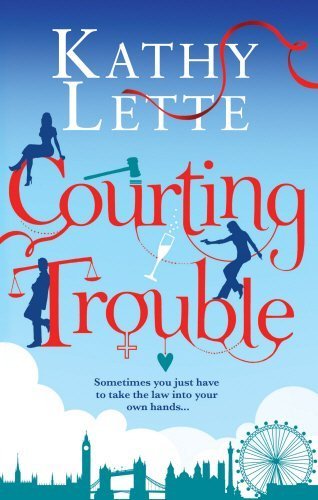 Courting Trouble by Kathy Lette (2015-07-16)