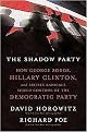 The Shadow Party (How George Soros, Hillary Clinton, and Sixties Radicals Seized Control of the Democratic Party) (Paperback)