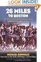 26 Miles to Boston: The Boston Marathon Experience from Hopkinton to Copley Square