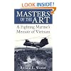 Masters of the Art: A Fighting Marine's Memoir of Vietnam