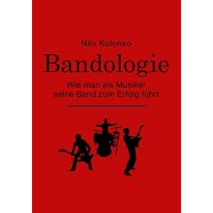 Bandologie - Wie man als Musiker seine Band zum Erfolg f�hrt