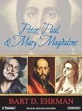 Peter, Paul and Mary Magdalene: The Followers of Jesus in History and Legend