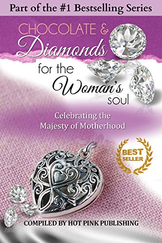 Chocolate & Diamonds for the Woman's Soul: Celebrating the Majesty of Motherhood