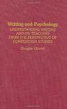 Writing and Psychology: Understanding Writing and Its Teaching from the Perspective of Composition Studies