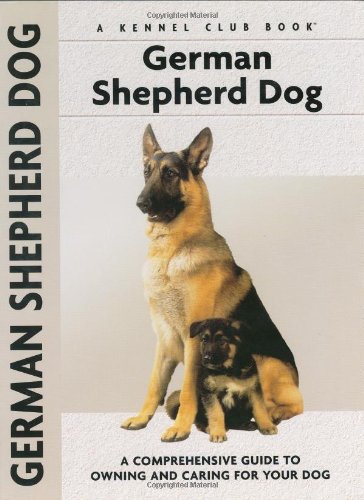 German Shepherd Dog: A Comprehensive Guide to Owning and Caring for Your Dog (Comprehensive Owner's Guide)