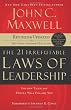 The 21 Irrefutable Laws of Leadership: Follow Them and People Will Follow You
