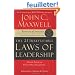 The 21 Irrefutable Laws of Leadership: Follow Them and People Will Follow You