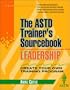 Leadership: The ASTD Trainer's Sourcebook