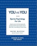 You vs You: Sports Psychology for Life