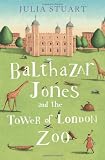 Balthazar Jones and the Tower of London Zoo