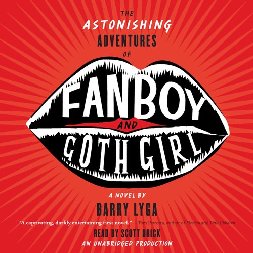 The Astonishing Adventures of Fanboy and Goth Girl - Barry Lyga 