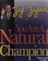 You Are a Natural Champion