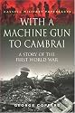 With A Machine Gun To Cambrai (Cassell Military Paperbacks)