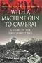 With a Machine Gun to Cambrai (Cassell Military Paperbacks)