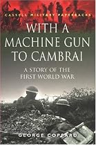 With A Machine Gun To Cambrai (Cassell Military Paperbacks)