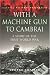 With a Machine Gun to Cambrai (Cassell Military Paperbacks)