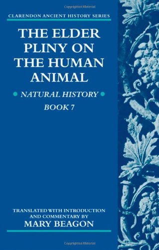 The Elder Pliny on the Human Animal: Natural History Book 7 (Clarendon Ancient History Series)