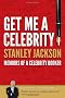 Get Me a Celebrity!: Memoirs of a Celebrity Booker