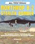 Northrop B-2 Stealth Bomber: The Complete History, Technology, and Operational Development of the Stealth Bomber (Mil-Tech Series)