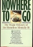 Nowhere to Go: The Tragic Odyssey of the Homeless Mentally Ill