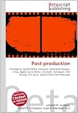 Post-production: Filmmaking, Special Effect, Computer-Generated Imagery, 2-Pop, Digital Audio Editor, Cinematic Techniques, Film Editing, Film Score, Sound Effect, Pre-Production