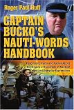 Shipping Management Books item: Captain Bucko's Nauti-Words Handbook: Fascinating Facts and Fables About the Origins of Hundreds of Nautical Terms and Everyday Expressions