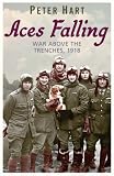 Aces Falling: The Last of the First World War Fighter Aces, 1918