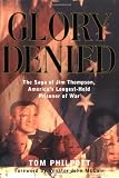 Glory Denied: The Saga of Jim Thompson, America's Longest-Held Prisoner of War