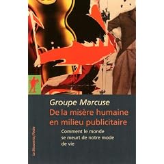 De la mis�re humaine en milieu publicitaire : Comment le monde se meurt de notre mode de vie