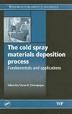 The Cold Spray Materials Deposition Process: Fundamentals and Applications (Woodhead Publishing in Materials)