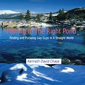 Fishing in the Right Pond: Finding and Pursuing Gay Guys in a Straight World | [Kenneth David Chase]
