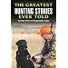 The Greatest Hunting Stories Ever Told: Twenty-Nine Unforgettable Tales