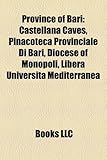 Province of Bari: Castellana Caves, Pinacoteca Provinciale Di Bari, Diocese of Monopoli, Libera Universita Mediterranea-