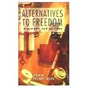 Alternatives to Freedom: Arguments and Opinions