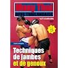 Muay Thai boxe tha�landaise, vol 3 : tech. de jambes et de genoux
