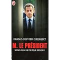 Monsieur le Pr�sident : Sc�nes de la vie politique (2005-2011)