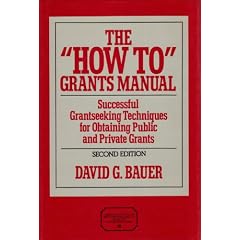 The "How To" Grants Manual: Successful Grantseeking Techniques for Obtaining Public and Private Grants