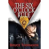 THE SIX O'CLOCK RULE (Detective Clay Randall Series)