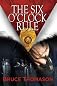 THE SIX O'CLOCK RULE