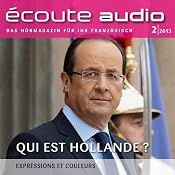 H&ouml;rbuch Écoute audio - Qui est Hollande? 2/2013: Französisch lernen Audio - Wer ist Hollande?