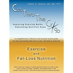 Cut Thru The Crap of Exercise and Fat-Loss Nutrition